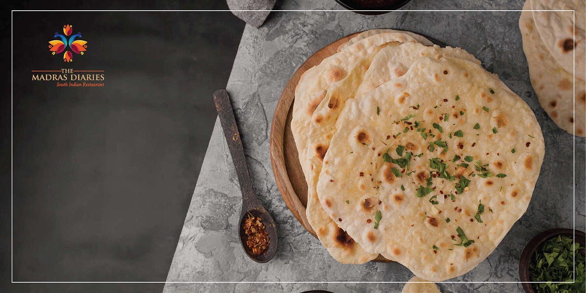 How Does Tandoori Roti Differ From Naan? | by The Madras Diaries | Medium