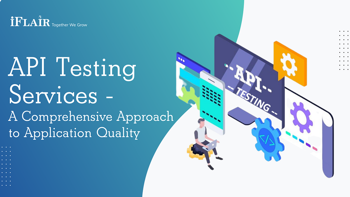 API Testing Services: A Comprehensive Approach to Application Quality ...