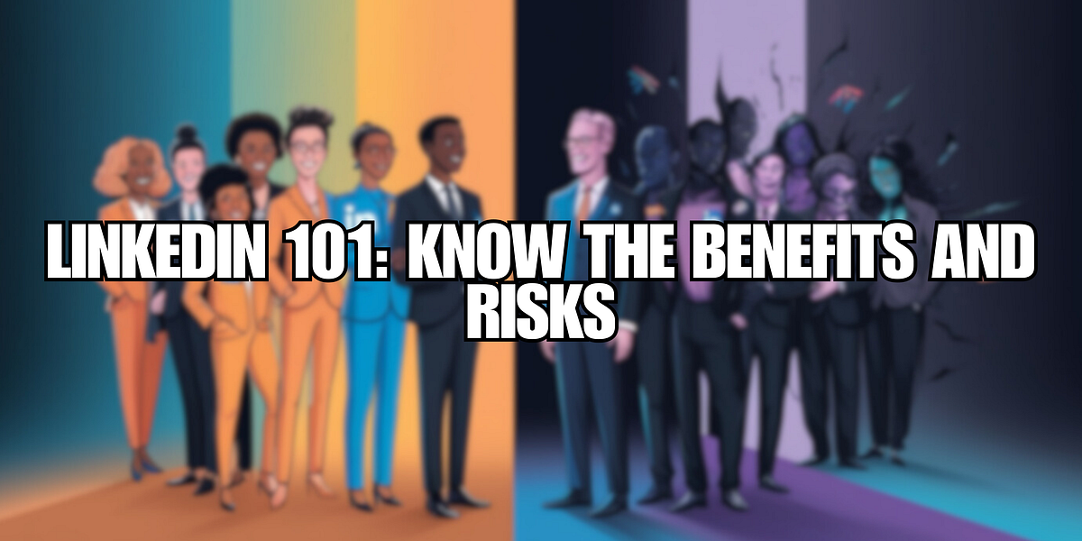 LinkedIn 101 Know the Benefits and Risks by Jasper_Ibanga Oct