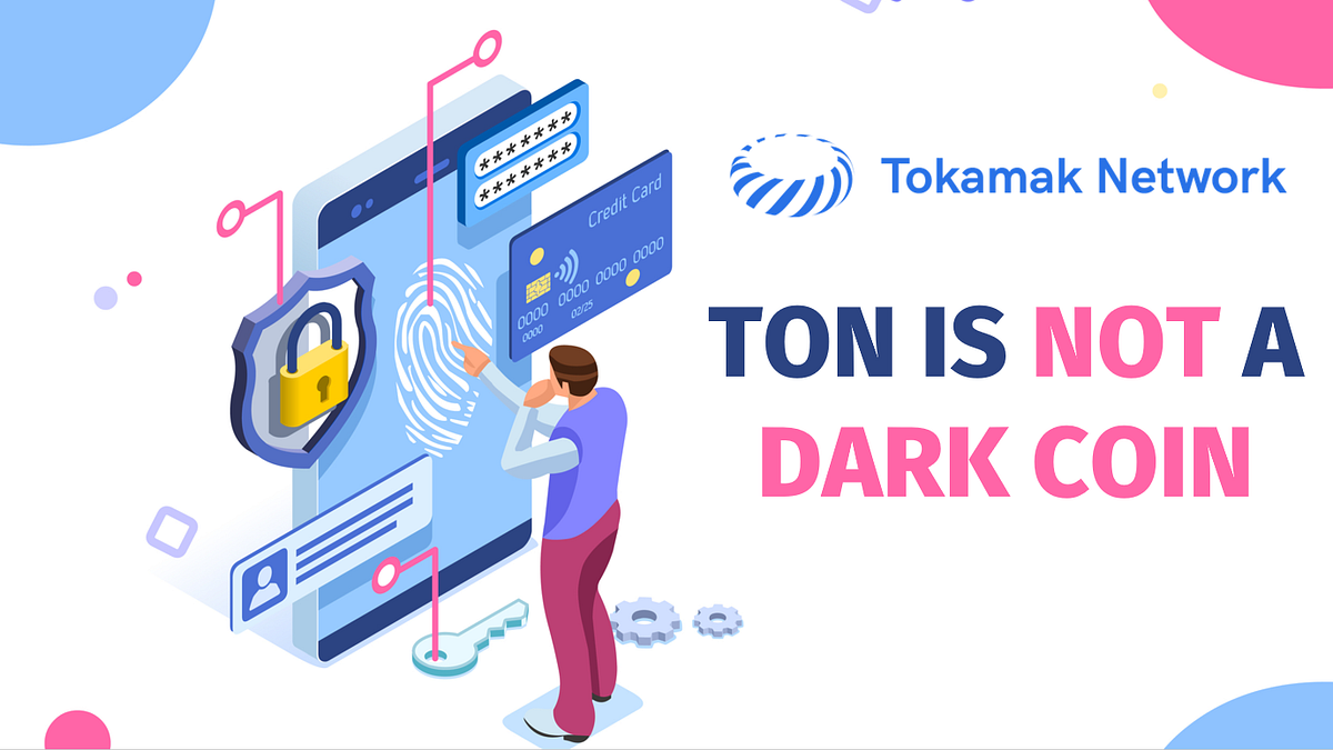 TON은 다크코인이 아닙니다 [KR/EN]. TON is not a Dark Coin | by Tokamak Network |  Tokamak Network | Medium