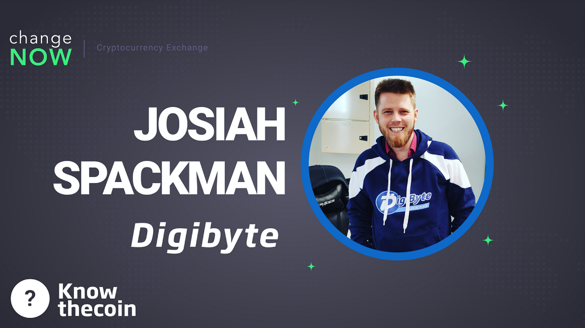 Know The Coin: Interview with DigiByte Ambassador Josiah Spackman | by  ChangeNOW.io | Good Audience