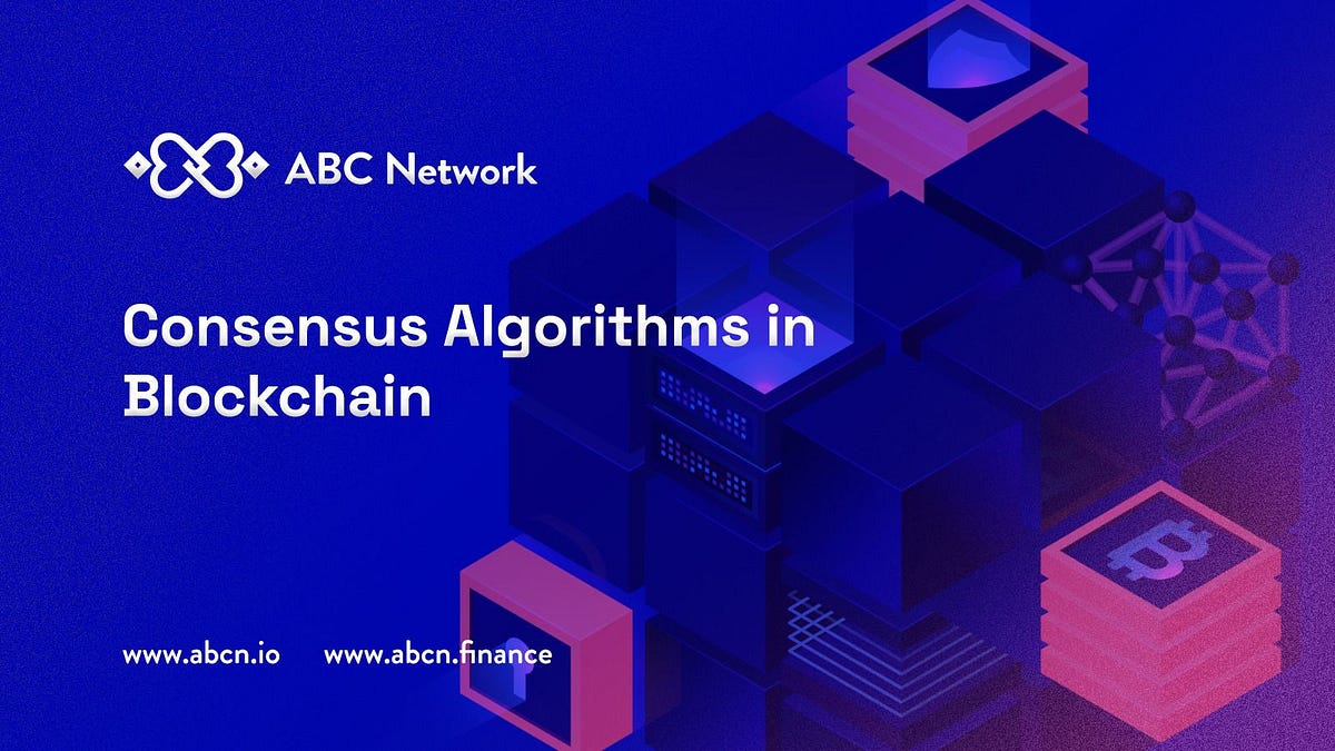 Consensus Algorithms in Blockchain Technology! | by ABCNnetwork | Medium