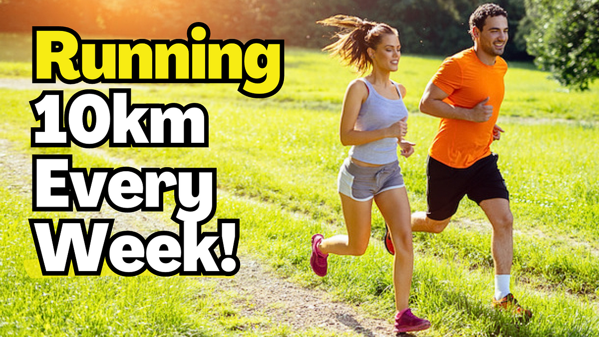 What Will Happen if You Run 10km (6.2Miles) Every Week, by Cene J.
