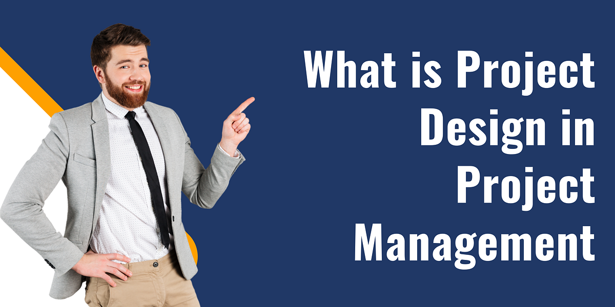 What Is Project Design In Project Management By Education what-is-project-design-in-project-management-by-education
