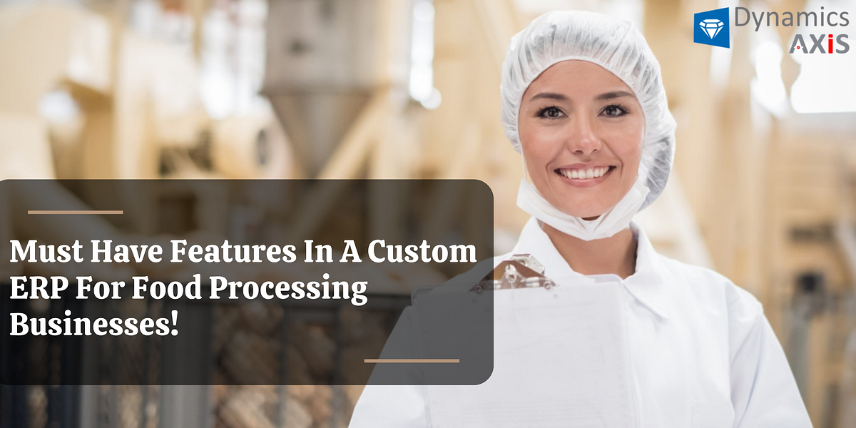 MustHave Features in a Custom ERP for Food Processing Businesses by
