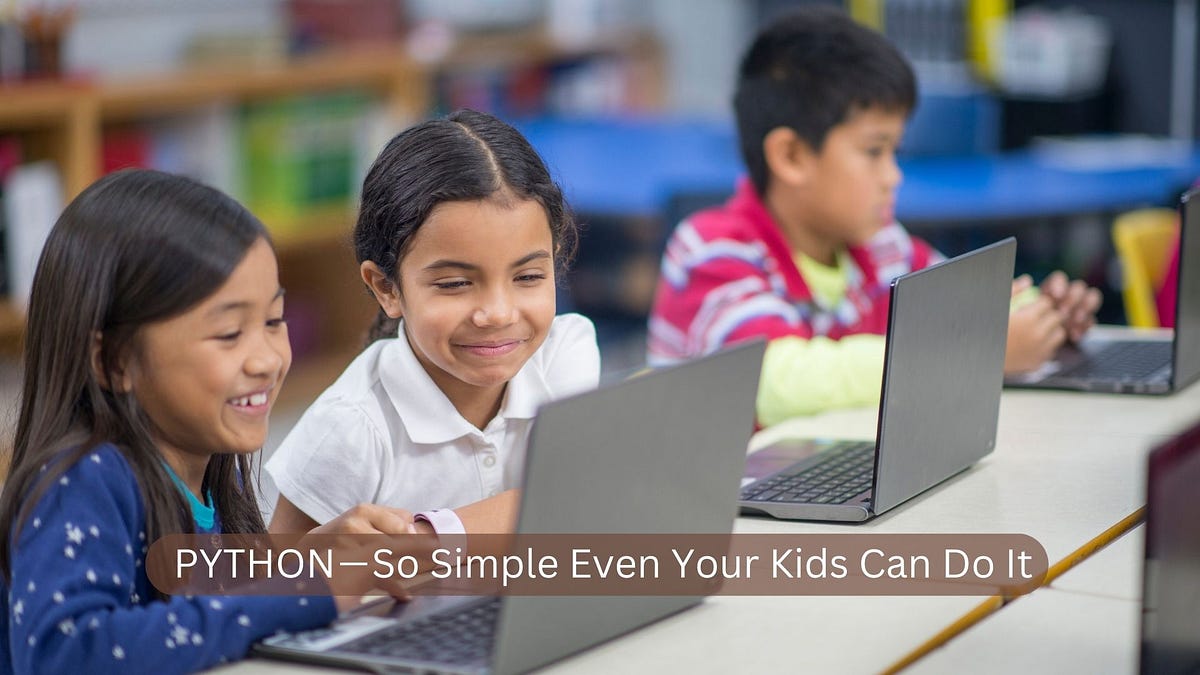 PYTHON — So Simple Even Your Kids Can Do It | by Muhammadawais | Apr ...