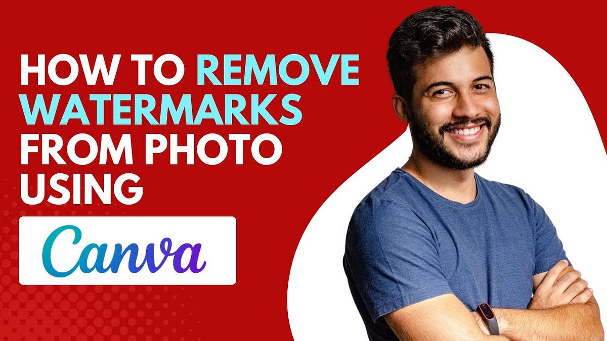 How to Remove Watermarks in Canva? A StepbyStep Guide by Niel Medium