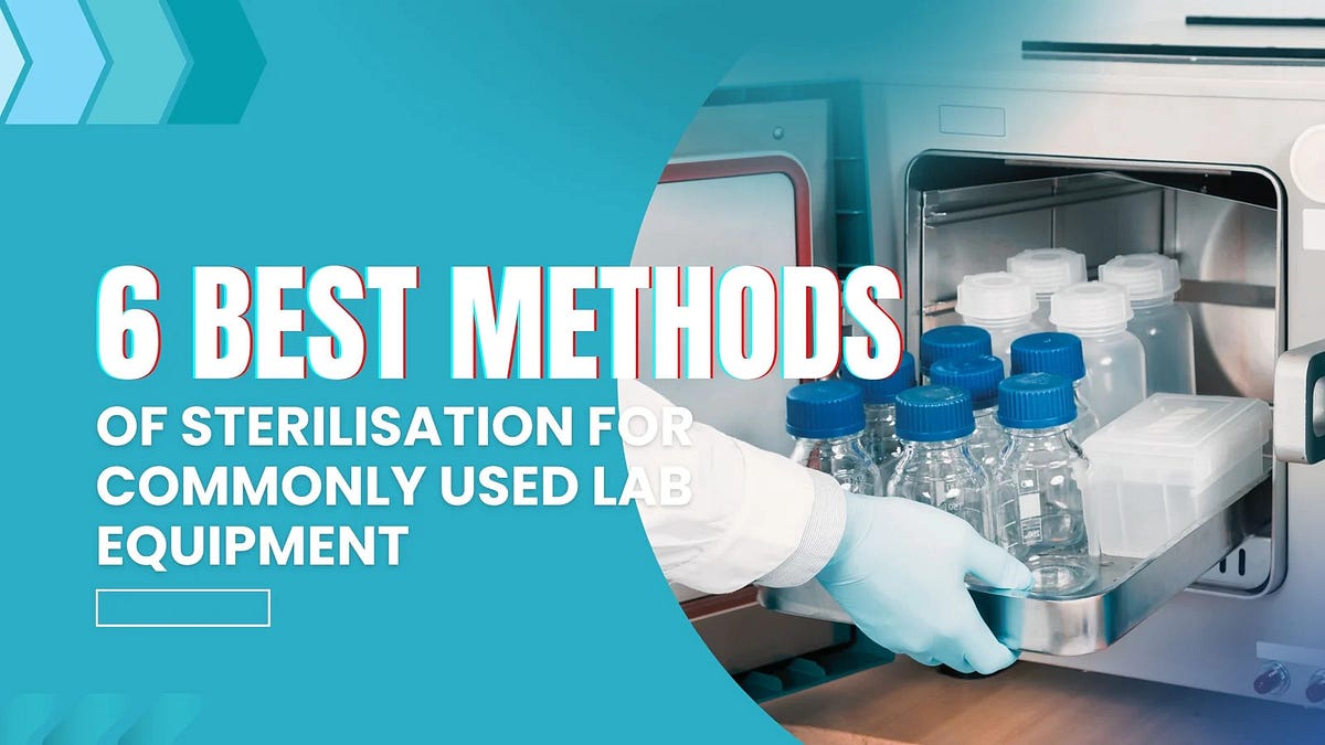 6 Best Methods of Sterilisation For Commonly Used Lab Equipment Medium