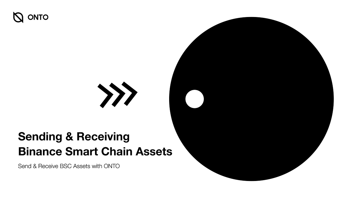 Send & Receive Binance Smart Chain Assets | by The ONTO Team | ONTO ...
