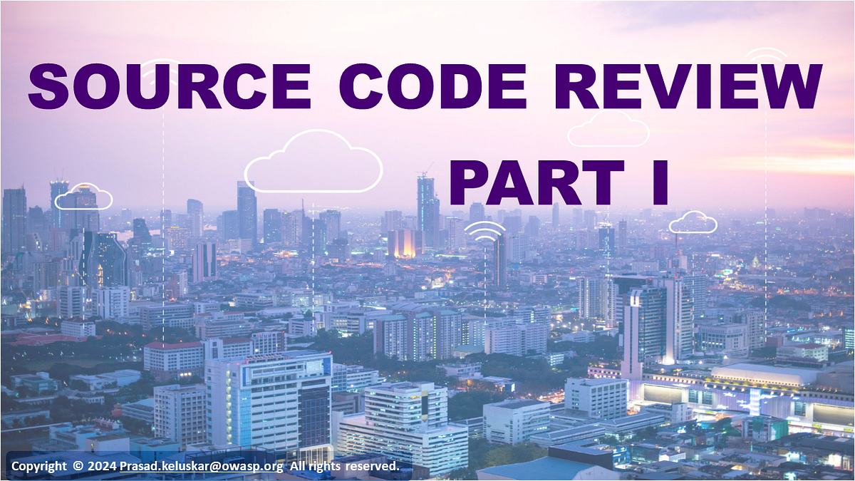 How To Series-Source Code Review- Part 1 | by appsecwarrior | Medium