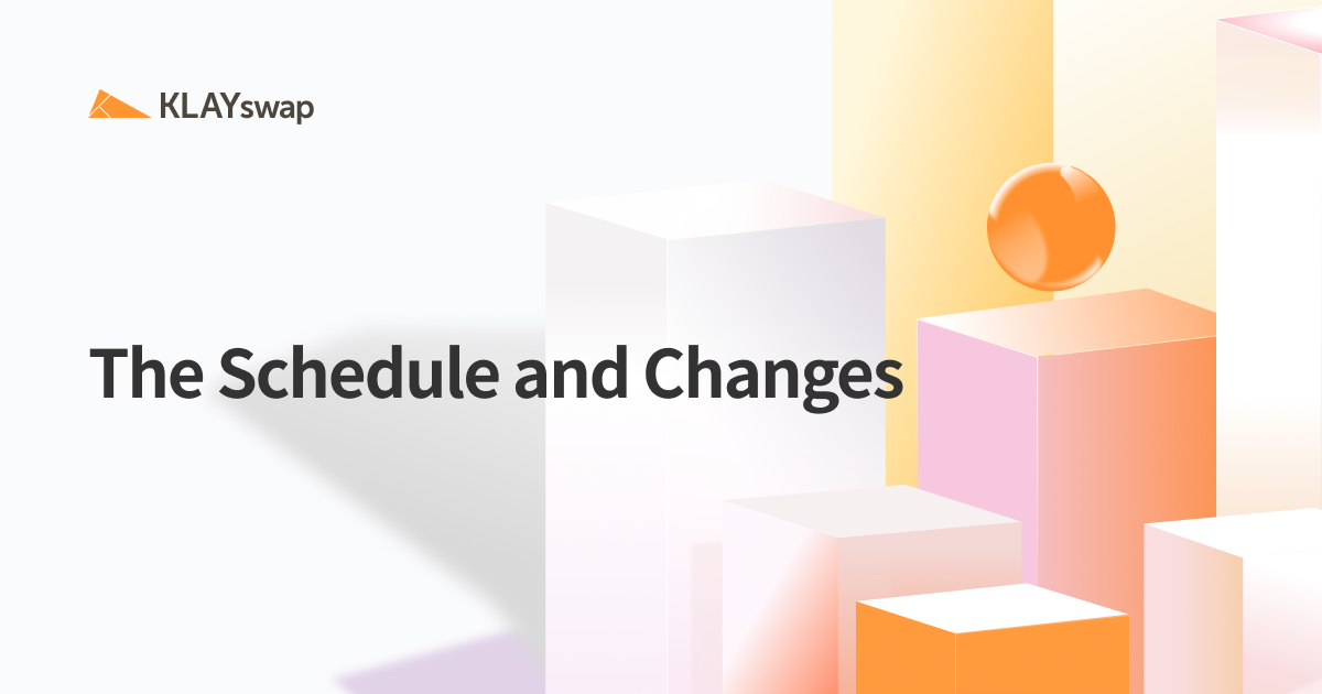 KLAYswap: The Schedule and Changes