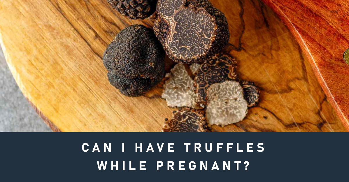 Can I Have Truffles While Pregnant? Pregnancy Boss Medium