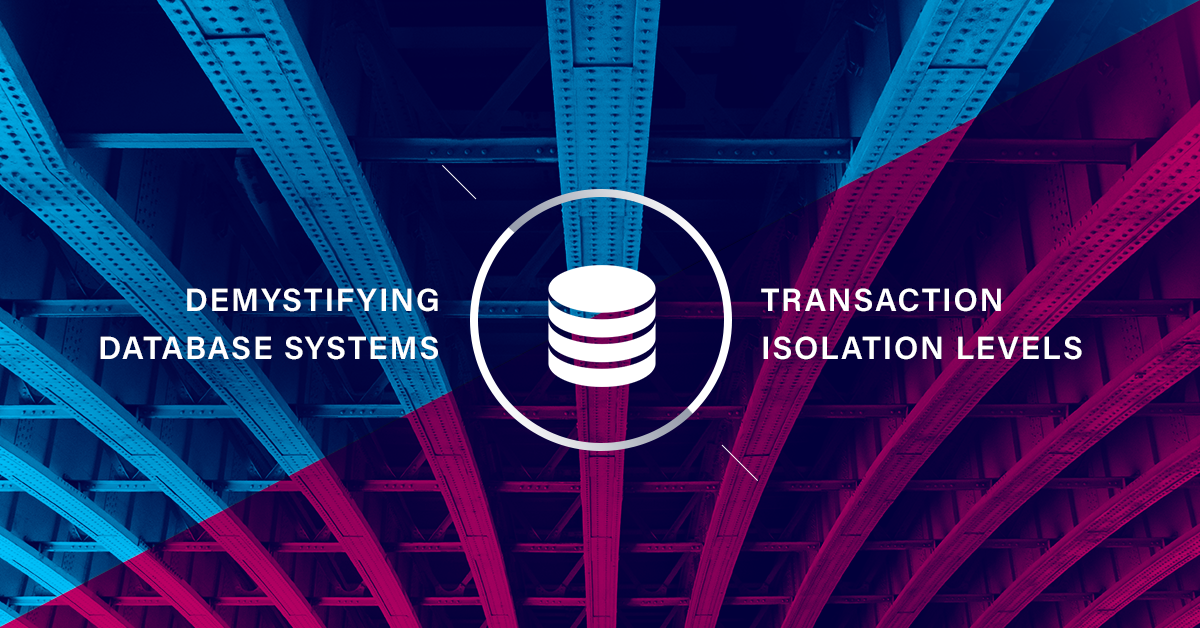 Demystifying Database Systems An Introduction to Transaction Isolation