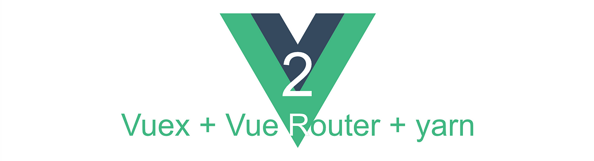 Vue.js 2 + Vuex + Vue-Router + yarn! Basic Configuration | by Pablo  Henrique P. Silva | tldr tech | Medium