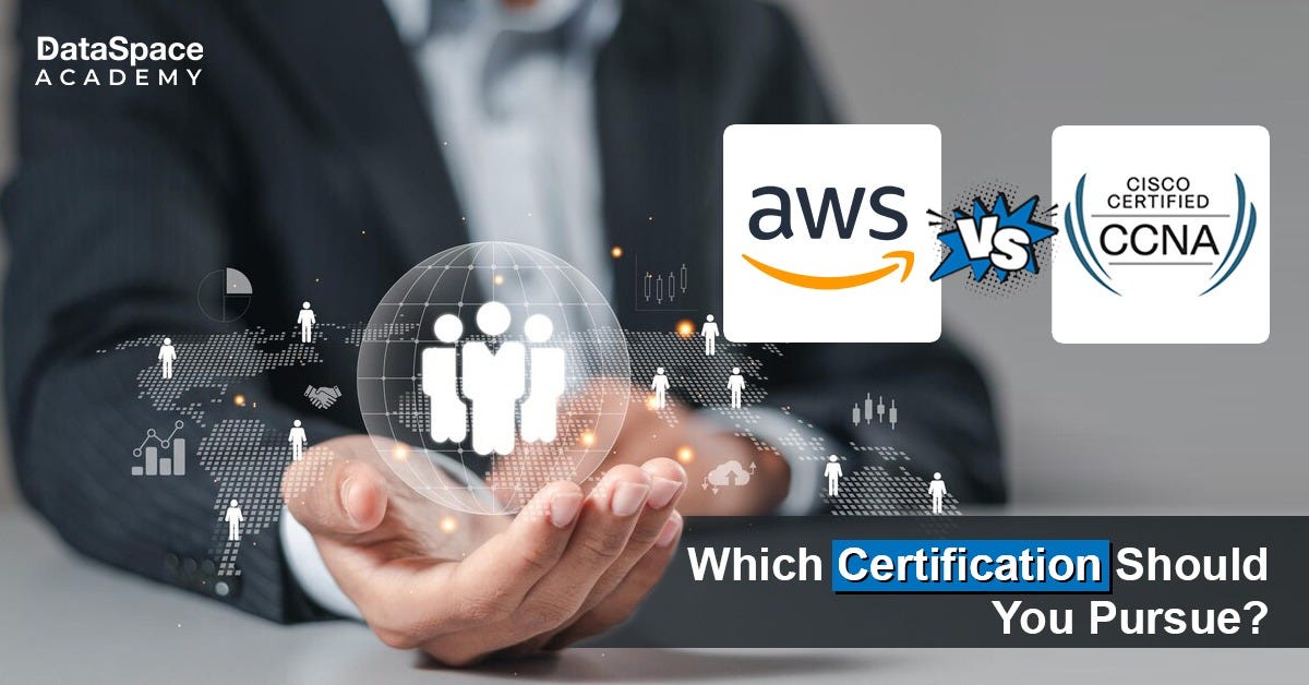 AWS vs CCNA Which Certification Should You Pursue? by DataSpace