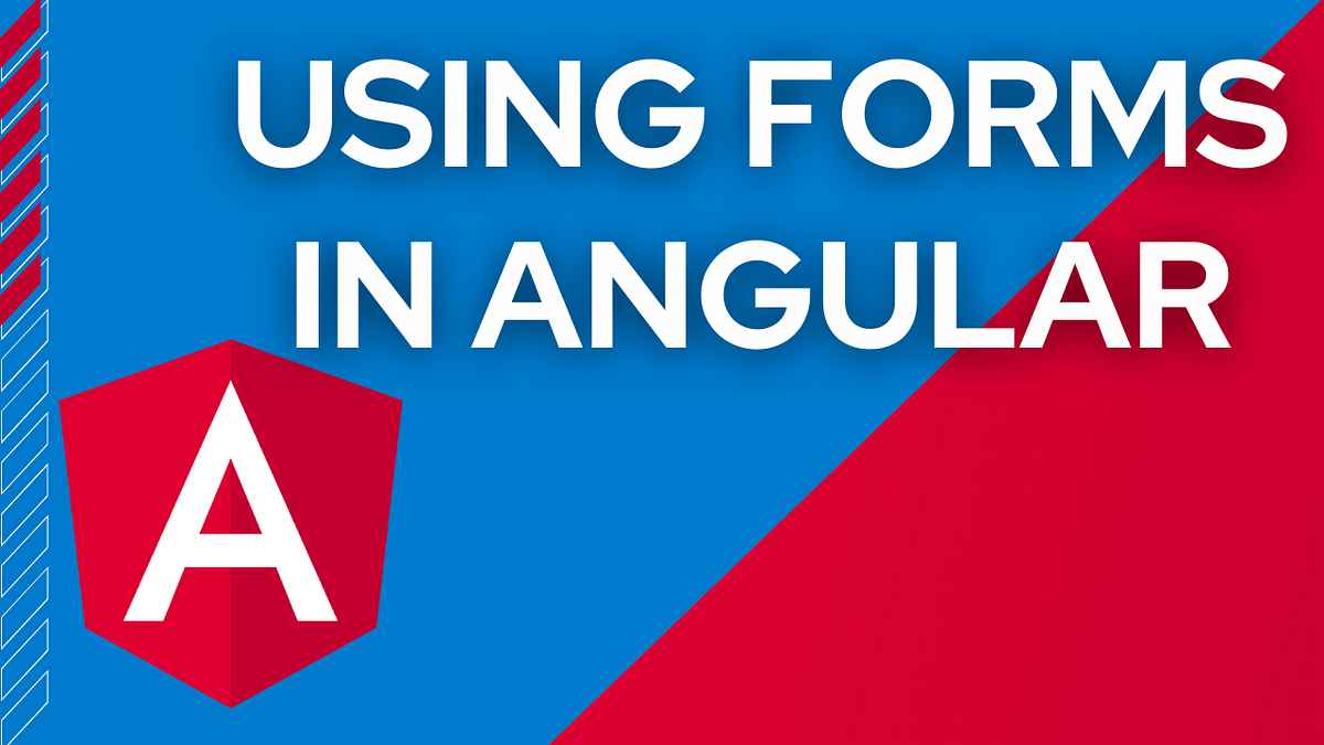Angular Basics: Using Forms in Angular | by TechVibes | Medium