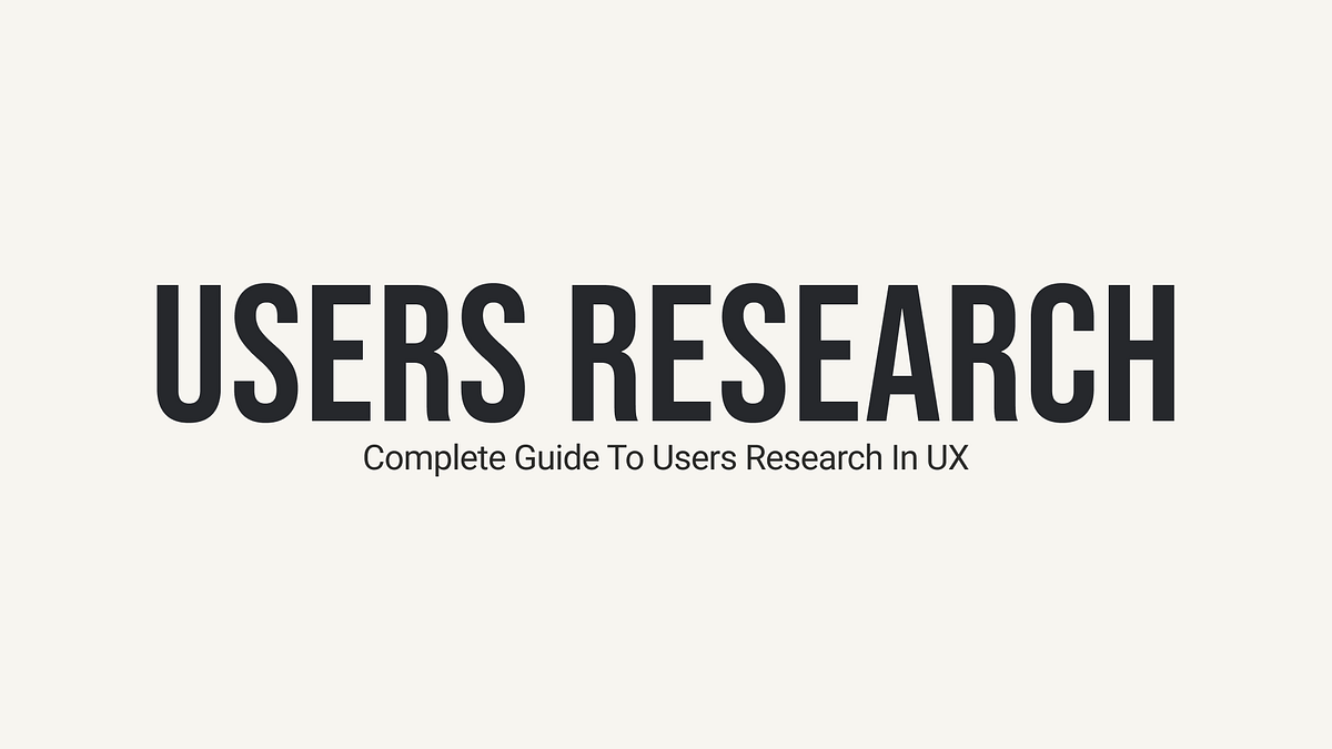 Who Are My Users? Complete Guide to Users Research in UX | by Leonid ...