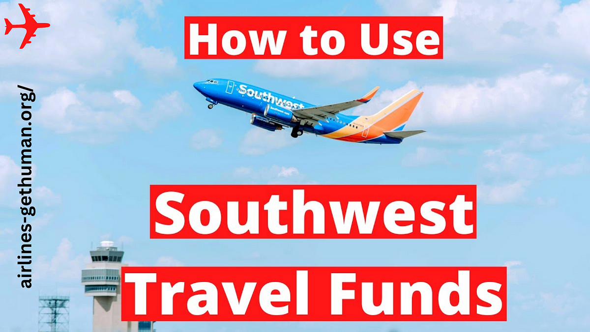 Southwest Travel Funds. Southwest is among the most wellknown… by