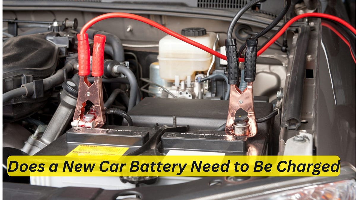 Do New Car Batteries Need To Be Charged