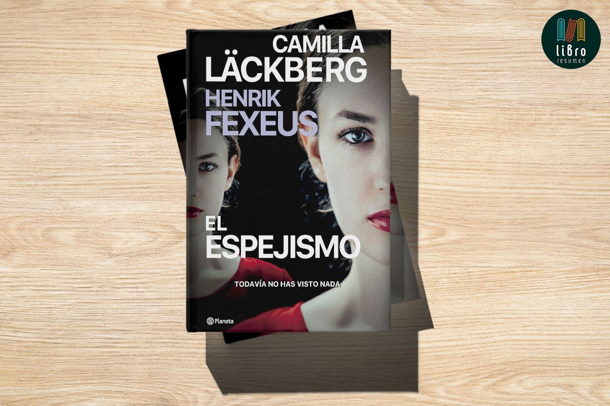 El Espejismo De Camilla Läckberg Y Henrik Fexeus By Libroresumen Mar 2024 Medium