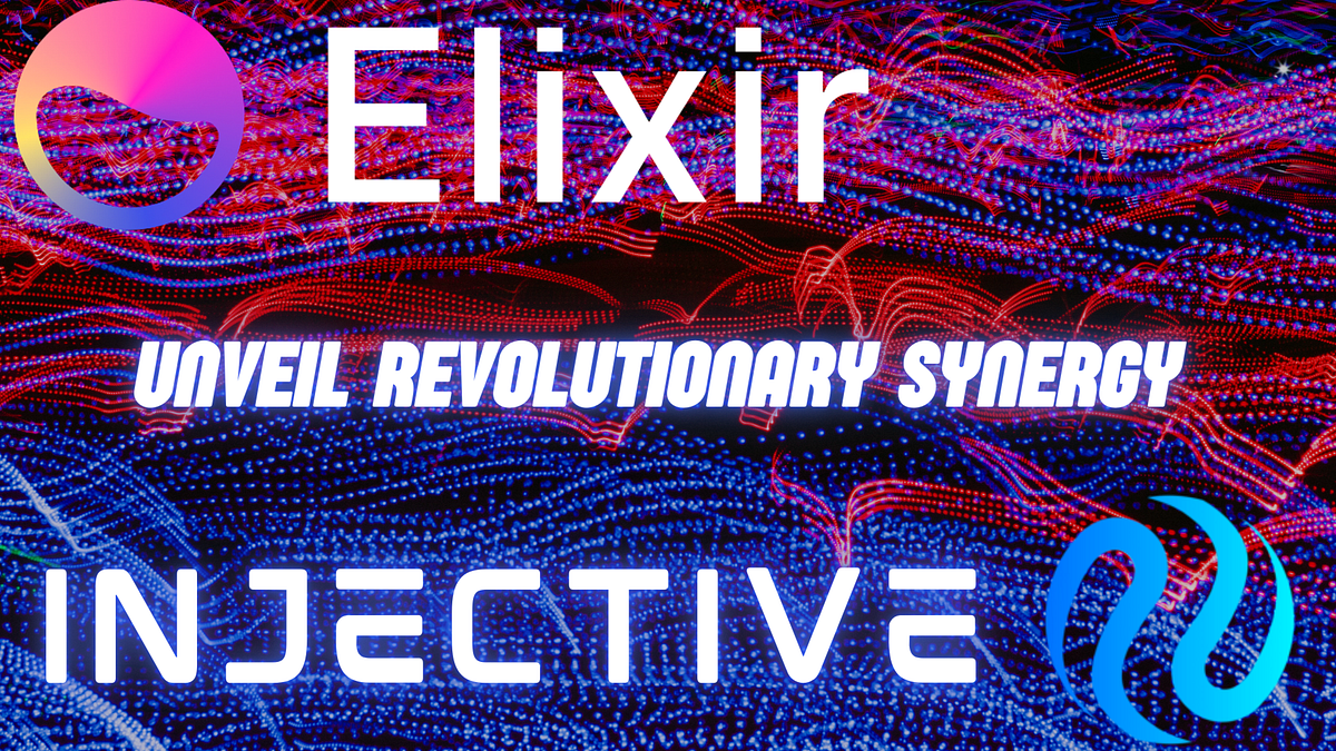 Elixir and Injective Unveil Revolutionary Synergy A Gateway to