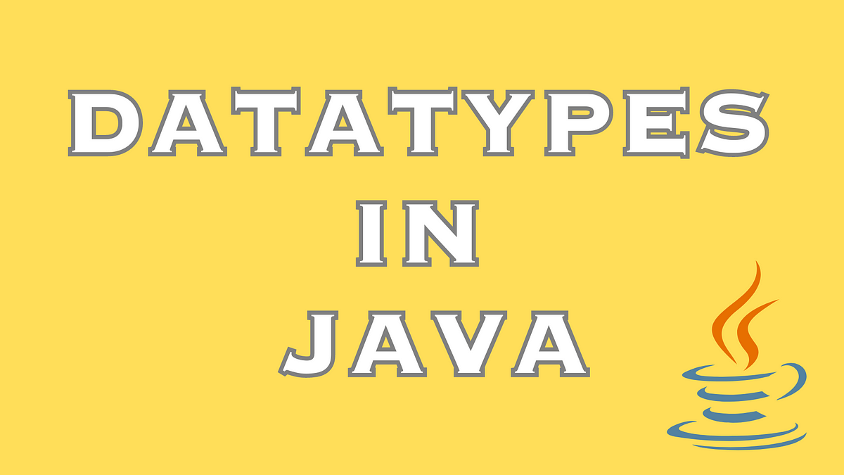 A Beginner’s Guide to Java Data Types | by Wrath | Medium