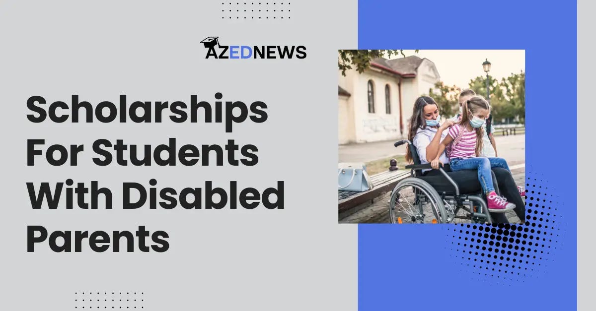 Scholarships for Students with Disabled Parents by Azednews Medium