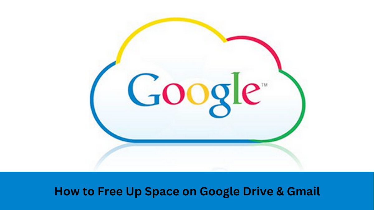 How to Free Up Space on Google Drive & Gmail by Bianca Patrick Medium
