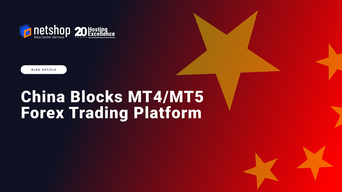China Blocks MT4/MT5 Forex Trading Platform | by NetShop ISP | Medium