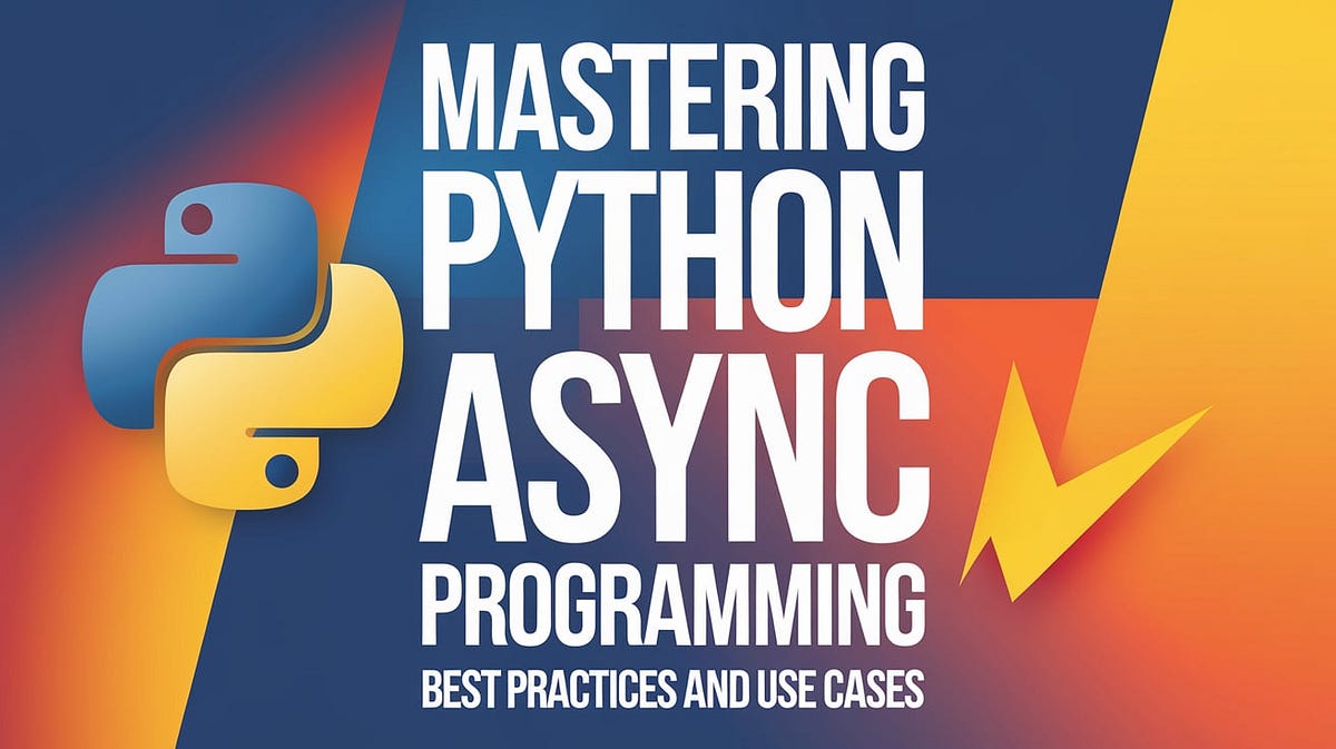 Mastering Python Async Programming: Best Practices and Use Cases | by ...