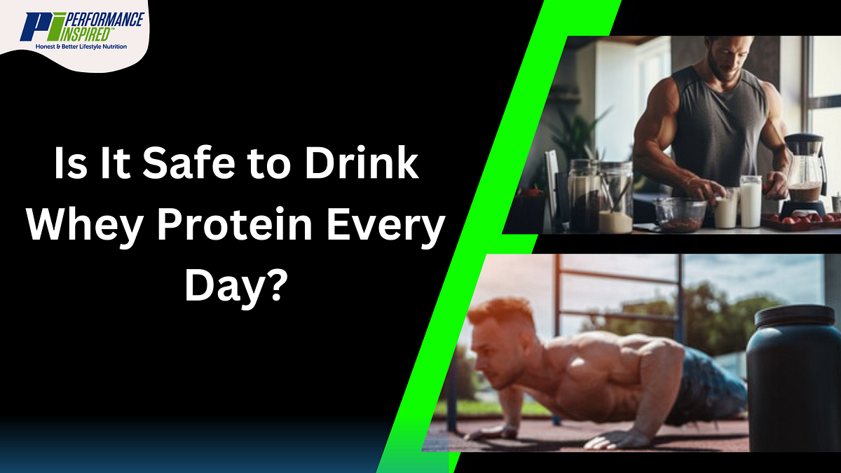 Is It Safe to Drink Whey Protein Every Day? by PI Nutrition Sep, 2024 Medium