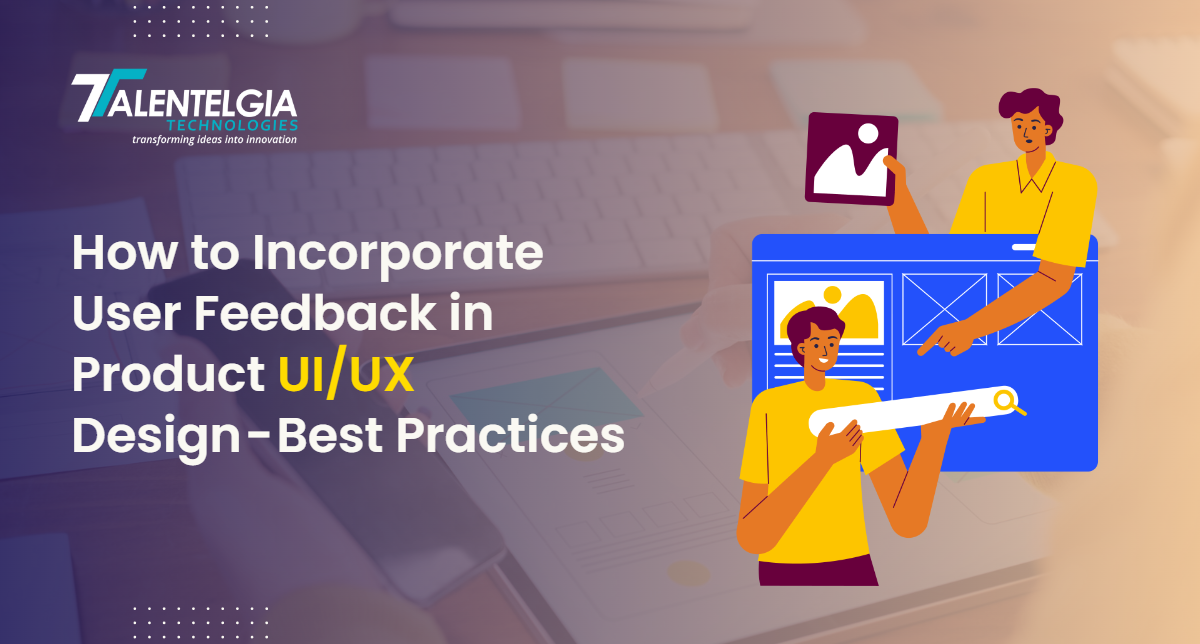 How to Incorporate User Feedback in Product UI/UX Design — Best ...