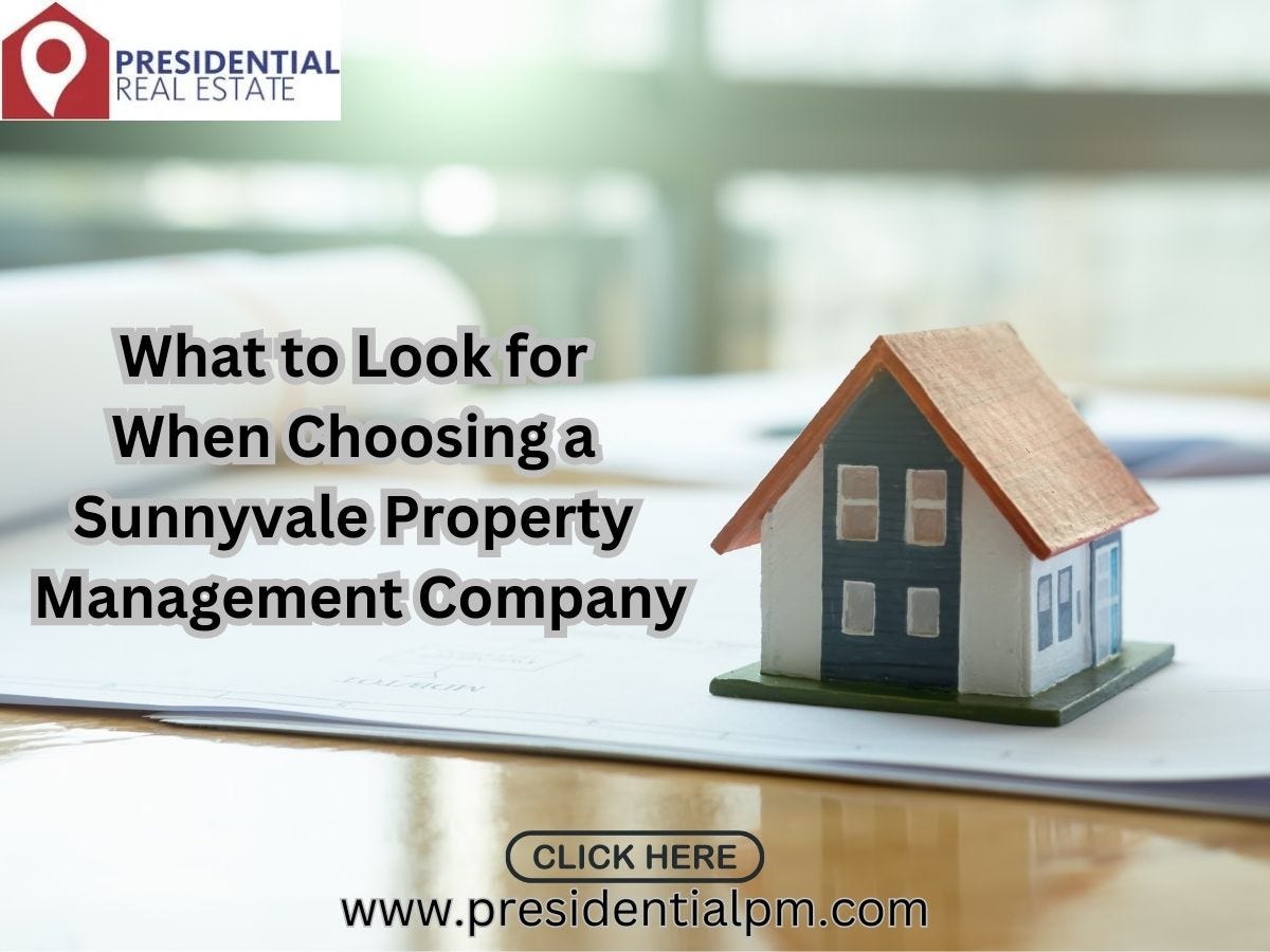 What to Look for When Choosing a Sunnyvale Property Management Company by Presidential