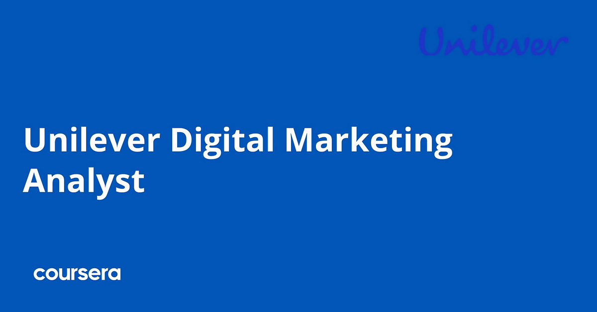 Is Unilever Digital Marketing Analyst Professional Certificate worth it