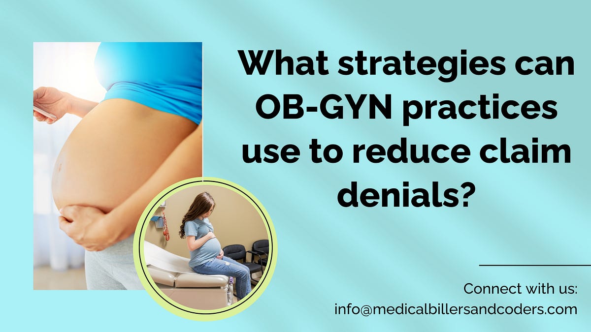 What strategies can OB-GYN practices use to reduce claim denials? | by ...