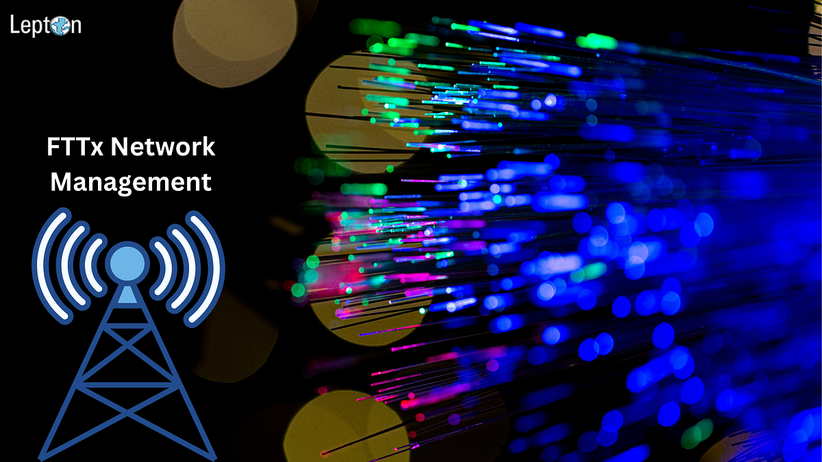 Optimizing FTTx Network Management Best Practices for Efficient