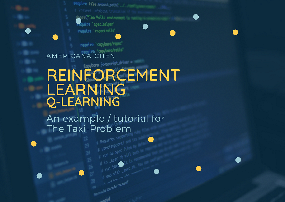 Reinforcement Learning and Q learning —An example of the ‘taxi problem ...
