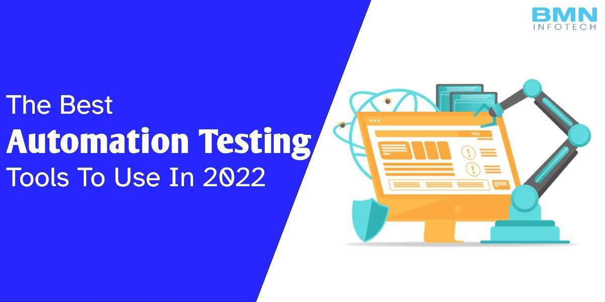 The Best Automation Testing Tools To Use In 2022 | by Bmninfotechpvtltd ...