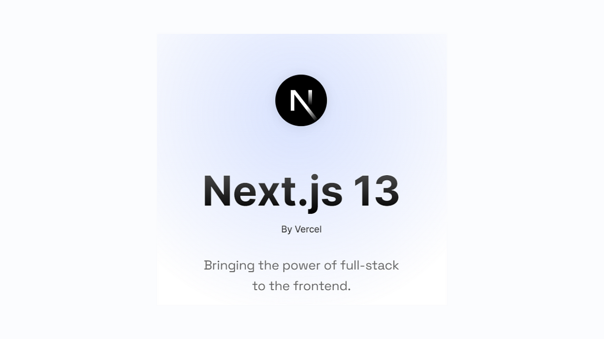 Next.js 13: The Game Changer?. What's new in Next.js 13? | by Apoorva |  Bits and Pieces