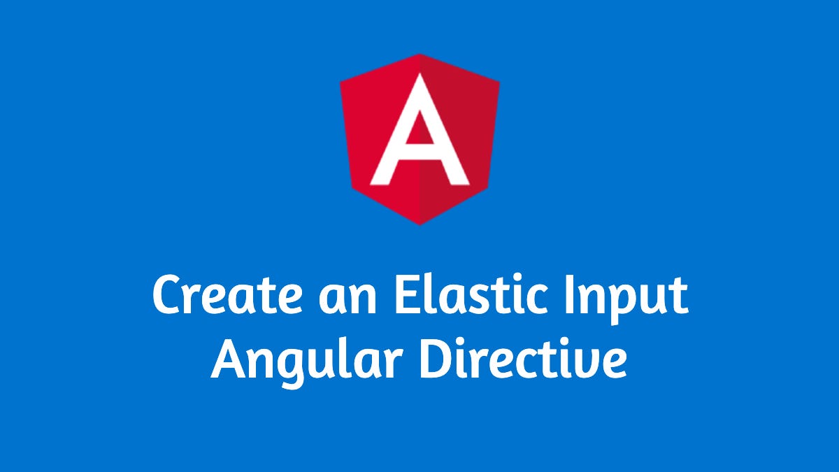 Create Elastic Input Using Angular Directive by Bharath Ravi