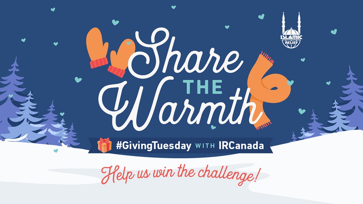 On Giving Tuesday, Islamic Relief Canada shares the warmth | by Islamic
