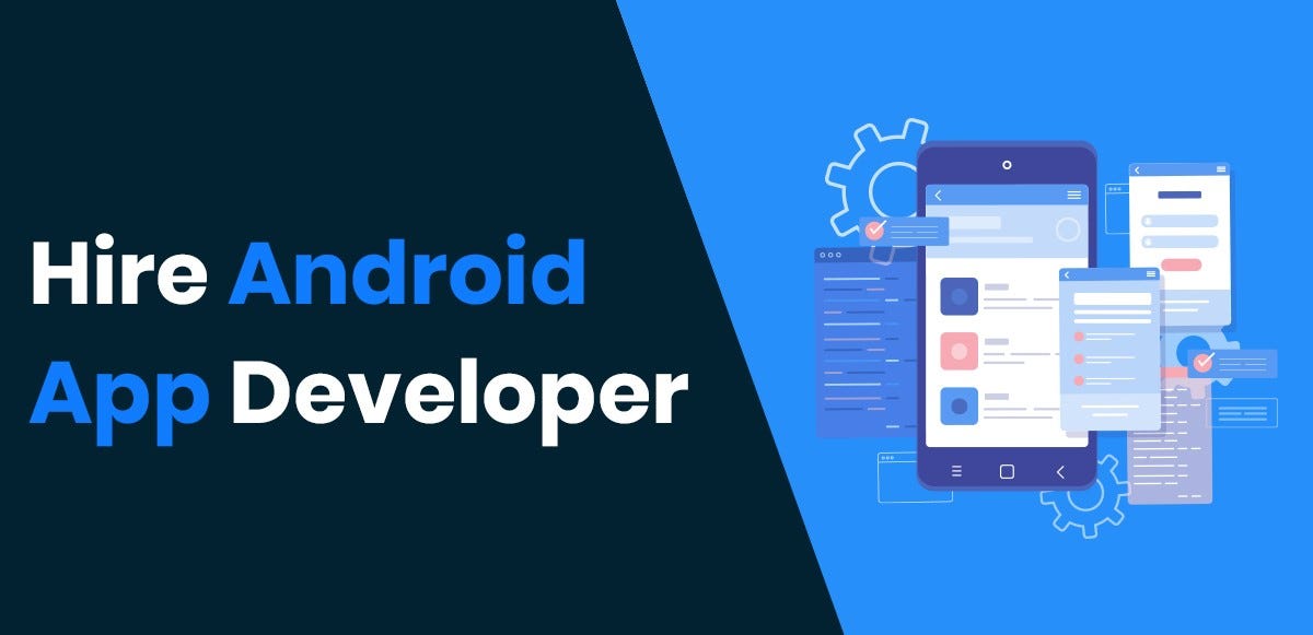 How to Choose the Right Android App Developer for Your Projects | by ...