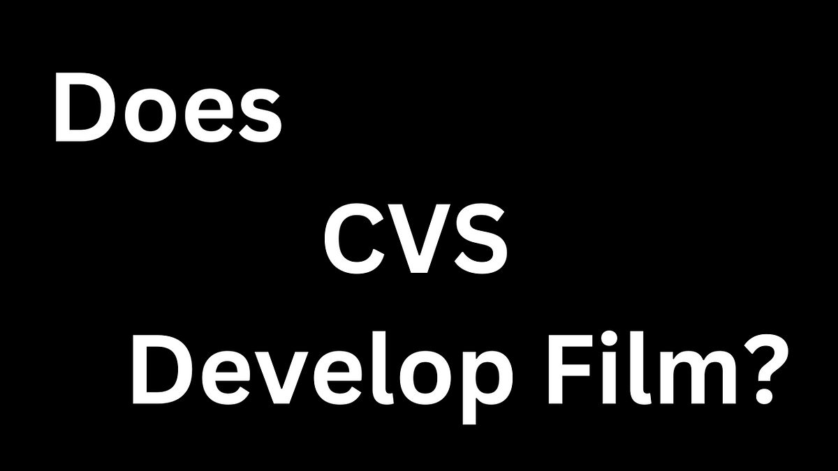 Does CVS Develop Film?. Are you a photography enthusiast who… by