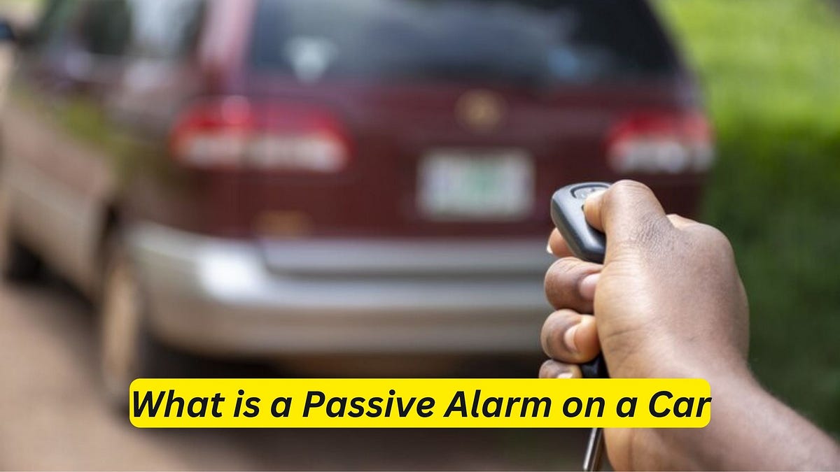 What is a Passive Alarm on a Car? Unveiling the Secrets of Auto