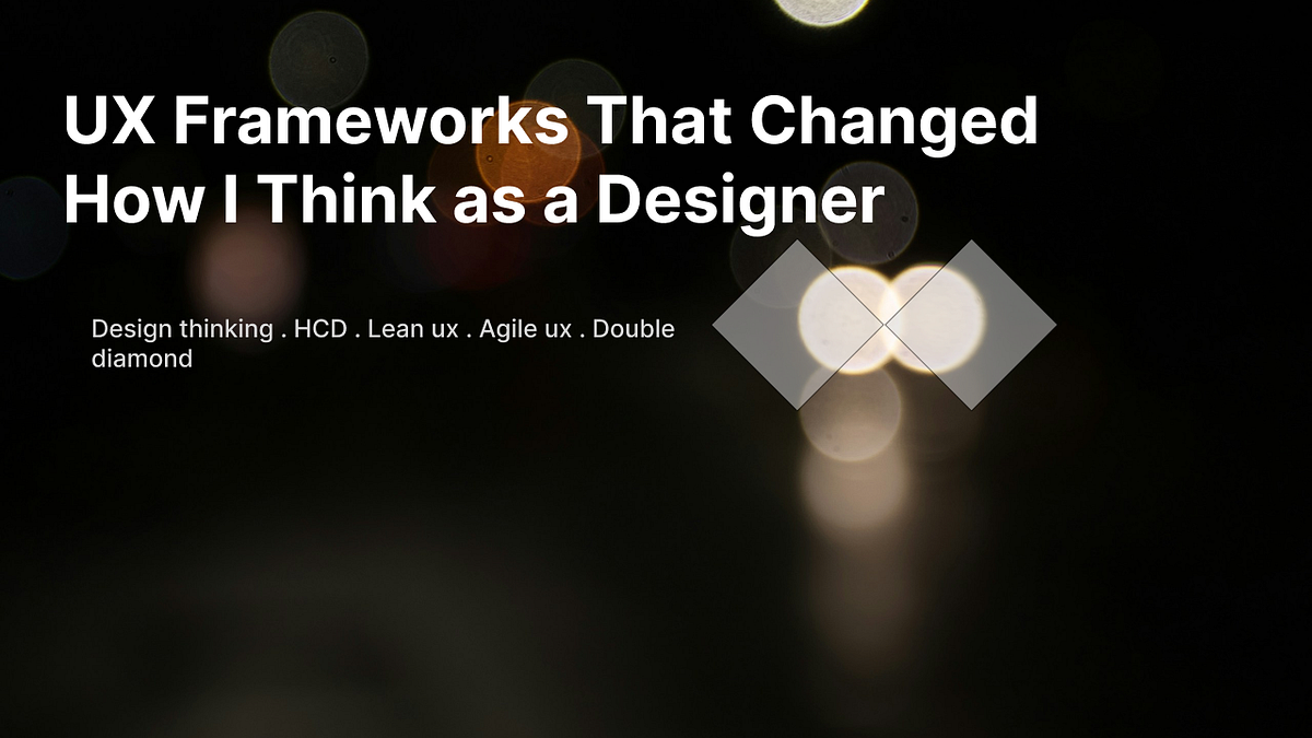 What I Learned About UX Frameworks and How I’ll Use Them | by Okiji ...