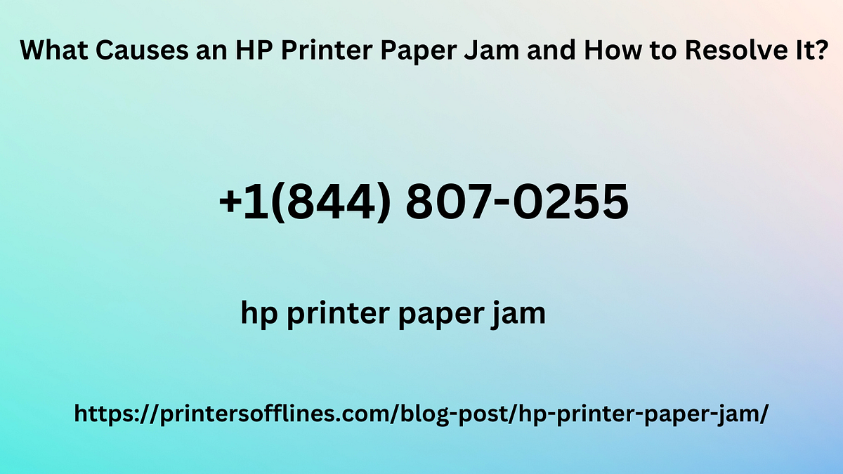What Causes an HP Printer Paper Jam and How to Resolve It? by