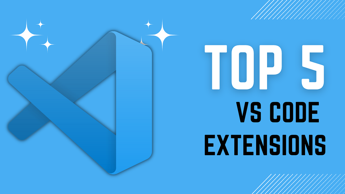 5 VS Code Extensions that Will Make Your Life Easier 2023 | Medium