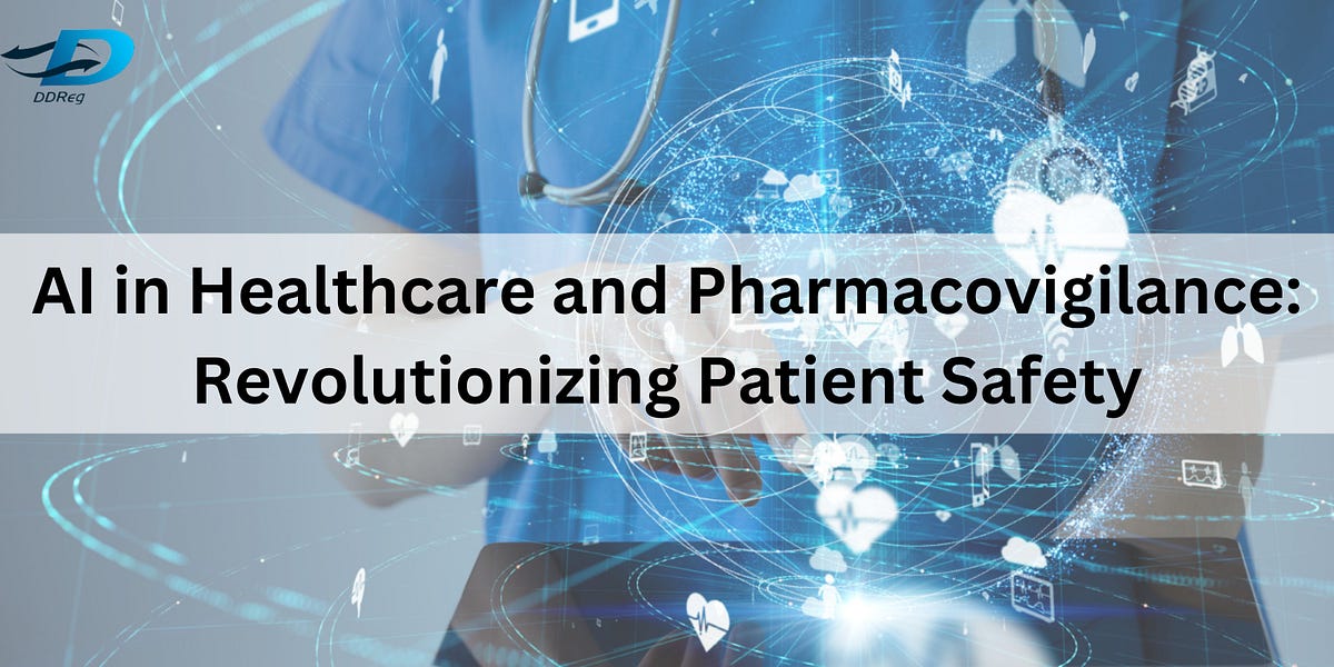 AI in Healthcare and Pharmacovigilance: Revolutionizing Patient Safety 