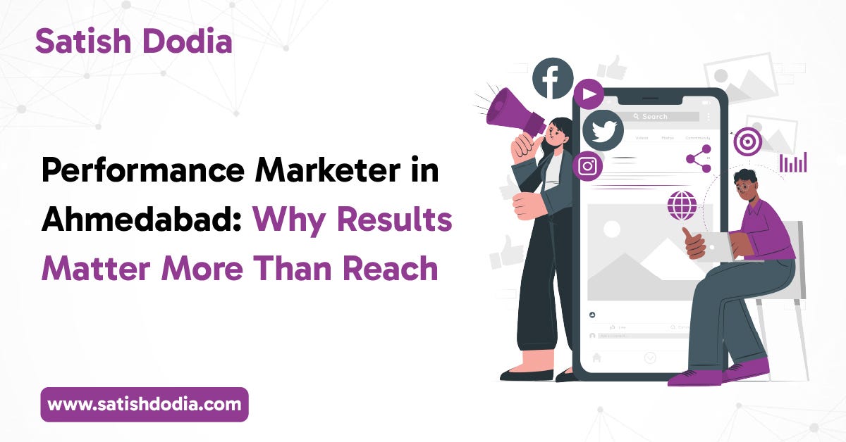 Performance Marketer in Ahmedabad: Why Results Matter More Than Reach