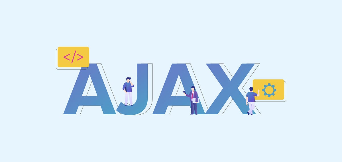 A Glimpse of AJAX. AJAX — Asynchronous JavaScript And XML… | by ...